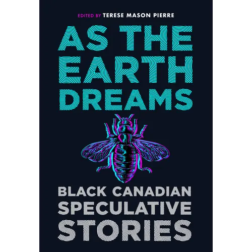 As the Earth Dreams: Black Canadian Speculative Stories