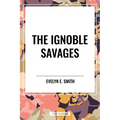 Ignoble Savages
