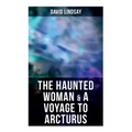 The Haunted Woman & a Voyage to Arcturus: 2 Books in One Edition