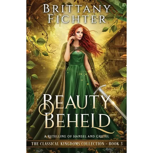 Beauty Beheld: A Retelling of Hansel and Gretel