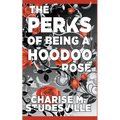 The Perks Of Being A Hoodoo Rose