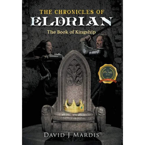 The Chronicles of Eldrian: The Book of Kingship - Hardcover