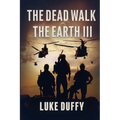 The Dead Walk The Earth: Part III