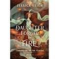 A Daughter Forged in Fire: Chronicles of the Tuatha Book I