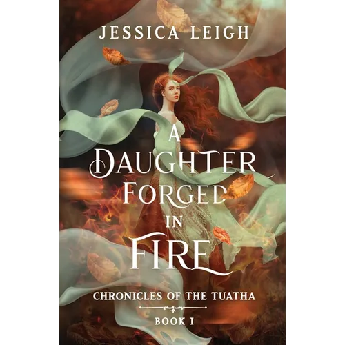 A Daughter Forged in Fire: Chronicles of the Tuatha Book I