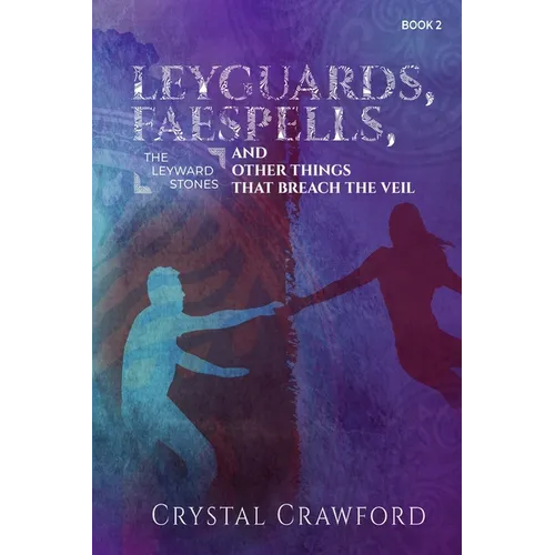 LeyGuards, Faespells, and Other Things That Breach the Veil