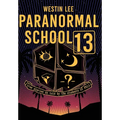 Paranormal School 13: True Stories as Told by the Students of PS13