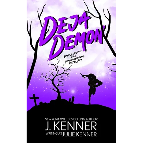 Deja Demon: Days and Nights of a Demon-Hunting Soccer Mom