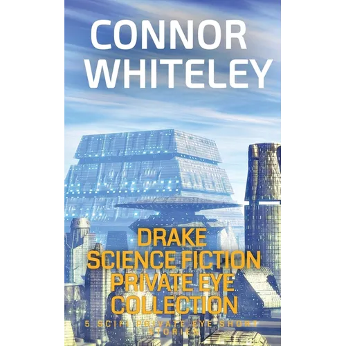 Drake Science Fiction Private Eye Collection: 5 Scifi Private Eye Short Stories