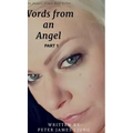 Words from an angelPart 1: A 2 Part series