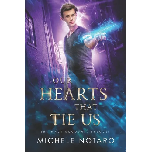 Our Hearts That Tie Us: The Magi Accounts Prequel
