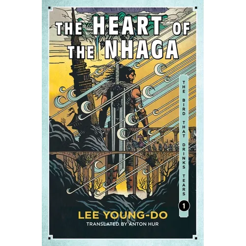 The Heart of the Nhaga: Book One of the Bird That Drinks Tears