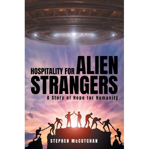 Hospitality for Alien Strangers: A Story of Hope for Humanity