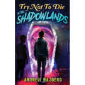 Try Not to Die: In The Shadowlands: An Interactive Adventure