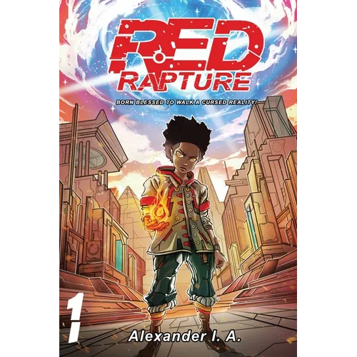 Red Rapture: Born Blessed To Walk A Cursed Reality! Volume #1