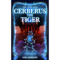 Cerberus The Tiger: The Tiger Saga