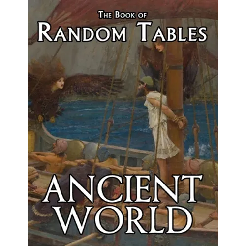 The Book of Random Tables: Ancient World: 29 D100 Random Tables for Tabletop Role-Playing Games
