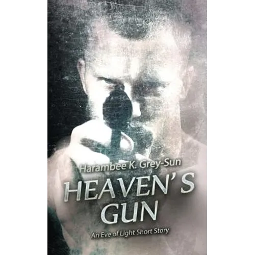 Heaven's Gun: An Eve of Light Short Story