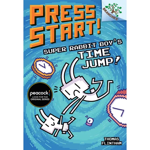 Super Rabbit Boy's Time Jump!: A Branches Book (Press Start! #9): Volume 9