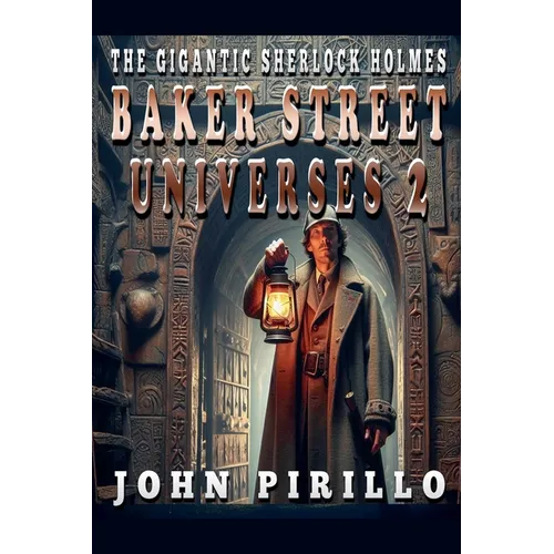 The Gigantic Sherlock Holmes Baker Street Universes 2
