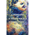 A Biography of a Chance Miracle