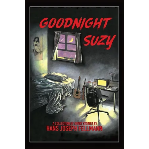 Goodnight Suzy: A Collection of Short Stories