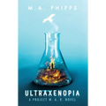 Ultraxenopia: A Dark Dystopian Thriller