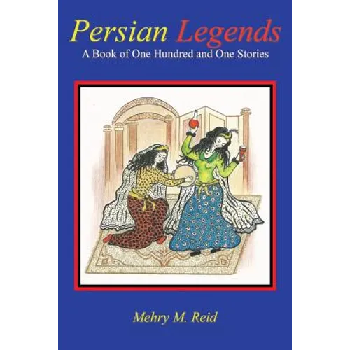 Persian Legends: A Book of One Hundred and One Stories