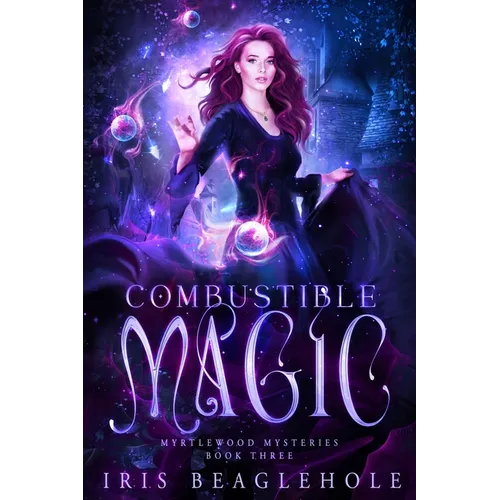 Combustible Magic: Myrtlewood Mysteries Book three