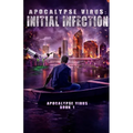 Apocalypse Virus Initial Infection: A Pandemic of Monstrous Proportions