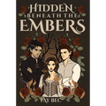 Hidden Beneath the Embers