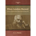 When London Burned: A Story of Restoration Times and the Great Fire