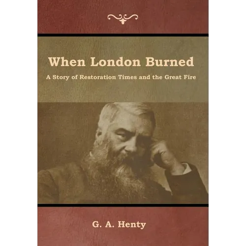 When London Burned: A Story of Restoration Times and the Great Fire