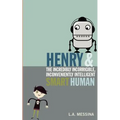 Henry and the Incredibly Incorrigible, Inconveniently Intelligent Smart Human