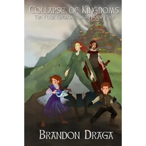 Collapse of Kingdoms: The Four Kingdoms Saga: Book 4