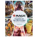 Magic: The Gathering: The Official Cookbook: Cuisines of the Multiverse