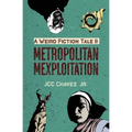 A Weird Fiction Tale II: Metropolitan Mexploitation