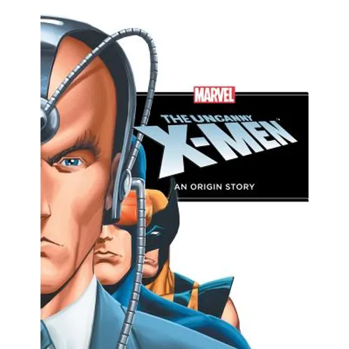 Uncanny X-Men: An Origin Story: An Origin Story