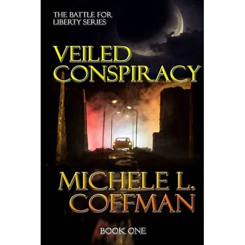 Veiled Conspiracy: Book One in The Battle For Liberty Series