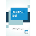 Captain Salt In Oz: Founded On And Continuing The Famous Oz Stories By L. Frank Baum
