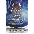 City of Time and Magic: Book Four in the Found Things Series