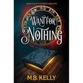 To Want for Nothing: Book One of the Urban Warlocks