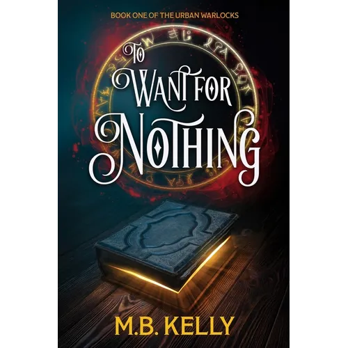 To Want for Nothing: Book One of the Urban Warlocks