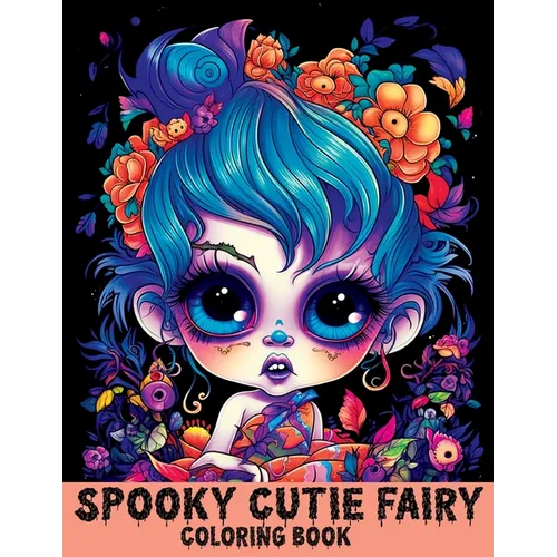 Spooky Cute Fairy: Coloring Book Features Cutie Creepy Fairies and Girls for Stress Relief & Relaxation