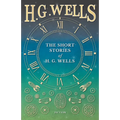 The Short Stories of H. G. Wells