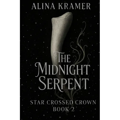 The Midnight Serpent: Star Crossed Crown Book 2