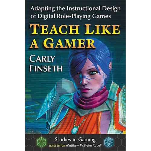Teach Like a Gamer: Adapting the Instructional Design of Digital Role-Playing Games