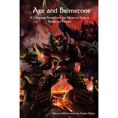 Axe and Brimstone: A Campaign Sourcebook for Advanced Song of Blades and Heroes