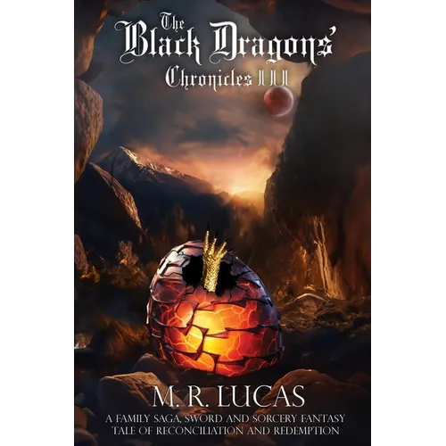The Black Dragons' Chronicles III: A Family Saga, Sword and Sorcery Fantasy Tale of Reconciliation and Redemption