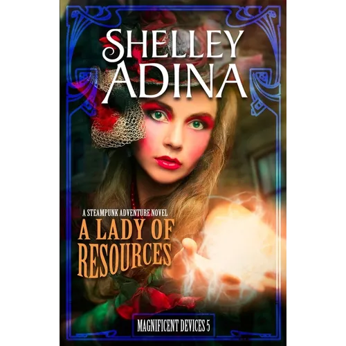 A Lady of Resources: A steampunk adventure novel